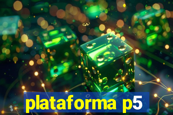 plataforma p5